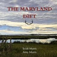 The Maryland Diet di Amy Myers edito da Lulu.com