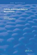 Cellular Antioxidant Defense Mechanisms di Ching Kuang (University of Kentucky Chow edito da Taylor & Francis Ltd
