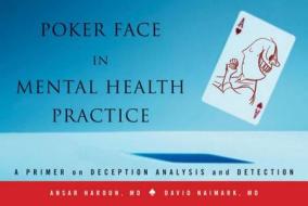 Poker Face in Mental Health Practice - A Primer on  Deception Analysis and Detection di Ansar Haroun edito da W. W. Norton & Company