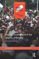 Global Citizenship and the Legacy of Empire di April (University of Lancaster Biccum edito da Taylor & Francis Ltd