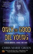 Only the Good Die Young: Jensen Murphy, Ghost for Hire di Chris Marie Green edito da Roc