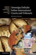 Sovereign Defaults before International Courts and Tribunals di Michael Waibel edito da Cambridge University Press