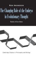 The Changing Role of the Embryo in Evolutionary             Thought di Ron Amundson edito da Cambridge University Press