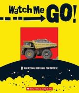 Watch Me Go! di Rebecca Young edito da Cartwheel Books