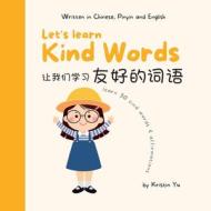 Let's Learn Kind Words di Kristin Yu edito da Kinoble Pty Ltd