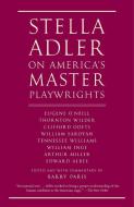 Stella Adler on America's Master Playwrights: Eugene O'Neill, Thornton Wilder, Clifford Odets, William Saroyan, Tennesse di Stella Adler edito da VINTAGE