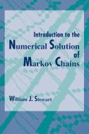 Introduction to the Numerical Solution of Markov Chains di William J. Stewart edito da Princeton University Press