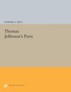Thomas Jefferson's Paris di Howard C. Rice edito da Princeton University Press