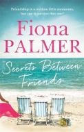 Secrets Between Friends di Fiona Palmer edito da Hachette Australia