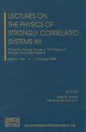Lectures on the Physics of Strongly Correlated Systems XIII: Thirteenth Training Course in the Physics of Strongly Corre edito da SPRINGER NATURE