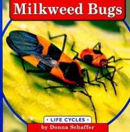 Milkweed Bugs di Donna Schaffer edito da Bridgestone Books