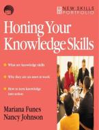 Honing Your Knowledge Skills di Mariana Funes, Nancy Johnson edito da Taylor & Francis Ltd