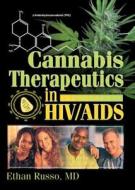 Cannabis Therapeutics In Hiv/aids di Ethan B. Russo edito da Taylor & Francis Inc