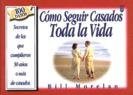 Como Sequir Casados Toda la Vida = How to Stay Married for Life di Various Artists edito da Spanish House