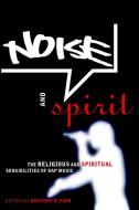 Noise and Spirit di Anthony Pinn edito da New York University Press