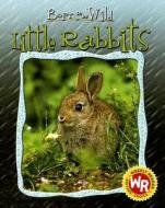 Little Rabbits di Colette Barbe-Julien edito da Gareth Stevens Publishing