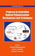 Progress in Controlled Radical Polymerization: Mechanisms and Techniques di Krzysztof Matyjaszewski edito da AMER CHEMICAL SOC