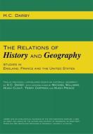 Relations of History and Geography: Studies in England, France and the United States di H. C. Darby edito da PAPERBACKSHOP UK IMPORT