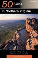 50 Hikes in Northern Virginia: Walks, Hikes, and Backpacks from the Allegheny Mountains to Chesapeake Bay di Leonard M. Adkins edito da Countryman Press