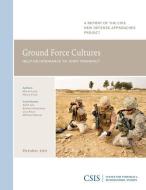 Ground Force Cultures di Maren Leed, Hilary Price edito da Centre for Strategic & International Studies,U.S.