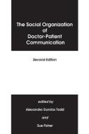 The Social Organization of Doctor-Patient Communication di Alexandra Todd, Sue Fisher edito da Praeger