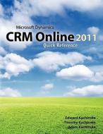 Microsoft Dynamics Crm Online 2011 Quick Reference di Timothy Kachinske, Adam Kachinske, Edward Kachinske edito da Innovative Automation Solutions