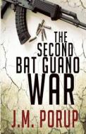 The Second Bat Guano War: A Hard-Boiled Spy Thriller di J. M. Porup edito da J.M. Porup