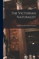The Victorian Naturalist; 39 edito da LIGHTNING SOURCE INC