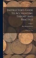 Instructor's Guide To Accounting Theory And Practice: A First Year Text; Volume 1 di Roy Bernard Kester edito da LEGARE STREET PR
