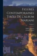 Figures Contemporaines Tirées De L'album Mariani; Volume 2 di Angelo Mariani, Joseph Uzanne edito da LEGARE STREET PR