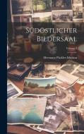 Südöstlicher Bildersaal; Volume 3 di Hermann Pückler-Muskau edito da LEGARE STREET PR