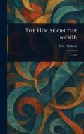 The House on the Moor di (Margaret) Oliphant edito da Creative Media Partners, LLC