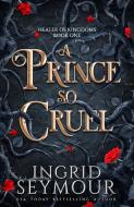 A Prince So Cruel di Ingrid Seymour edito da Headline Publishing Group
