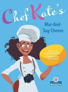 Chef Kate's Mac-And-Say-Cheese di Laurie Friedman edito da BLOSSOMS BEGINNING READERS