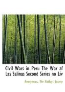 Civil Wars In Peru The War Af Las Salinas Second Series No Liv di Anonymous edito da Bibliolife