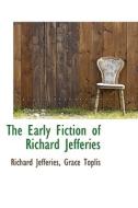 The Early Fiction Of Richard Jefferies di Richard Jefferies, Grace Toplis edito da Bibliolife