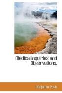 Medical Inquiries And Observations. di Benjamin Rush edito da Bibliolife