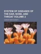 System of Diseases of the Ear, Nose, and Throat Volume 2 di Charles Henry Burnett edito da Rarebooksclub.com