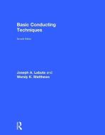 Basic Conducting Techniques di Joseph A. Labuta, Wendy K. Matthews edito da Taylor & Francis Ltd