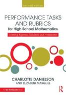 Performance Tasks and Rubrics for High School Mathematics di Charlotte Danielson edito da Routledge