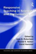 Responsive Teaching in Science and Mathematics di Amy D. Robertson edito da Routledge