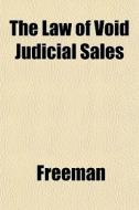 The Law Of Void Judicial Sales di Richard Freeman edito da General Books