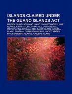 Islands claimed under the Guano Islands Act di Source Wikipedia edito da Books LLC, Reference Series