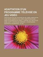 Adaptation D'un Programme T L Vis En Je di Livres Groupe edito da Books LLC, Wiki Series