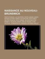 Naissance au Nouveau-Brunswick di Source Wikipedia edito da Books LLC, Reference Series