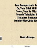 Tour Autoportante: Tour Cn, Tour Eiffel, di Livres Groupe edito da Books LLC, Wiki Series