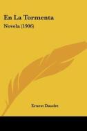 En La Tormenta: Novela (1906) di Ernest Daudet edito da Kessinger Publishing