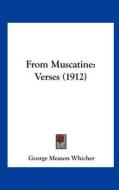 From Muscatine: Verses (1912) di George Meason Whicher edito da Kessinger Publishing