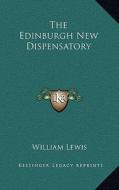 The Edinburgh New Dispensatory di William Lewis edito da Kessinger Publishing