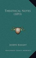 Theatrical Notes (1893) di Joseph Knight edito da Kessinger Publishing